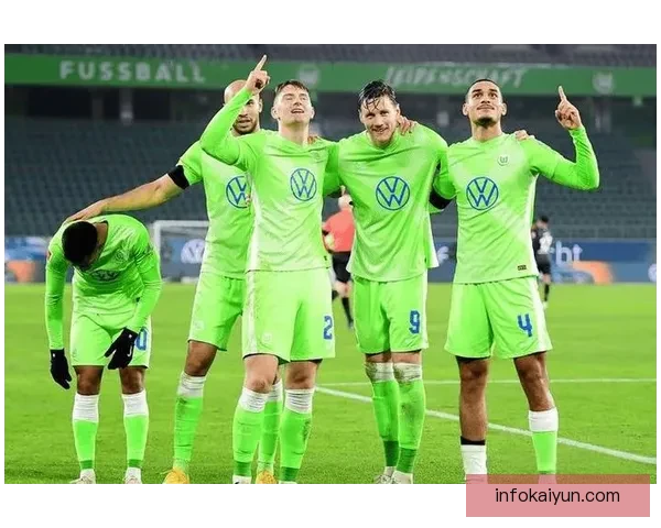 德甲绿白荣耀，沃尔夫斯堡近期状态回暖，值得关注球队表现